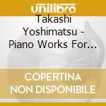 Takashi Yoshimatsu - Piano Works For The Left Hand  cd
