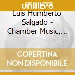 Luis Humberto Salgado - Chamber Music, Vol. 1 cd