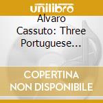 Alvaro Cassuto: Three Portuguese Orchestras cd musicale