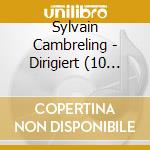 Sylvain Cambreling - Dirigiert (10 Cd) cd musicale