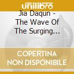 Jia Daqun - The Wave Of The Surging Thoughts cd