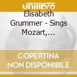 Elisabeth Grummer - Sings Mozart, Schubert, Brahms, Wolf cd