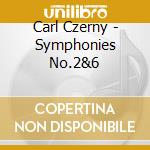 Carl Czerny - Symphonies No.2&6 cd