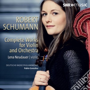 Robert Schumann - Complete Works For Violin And Orchestra cd musicale di Schumann,Robert