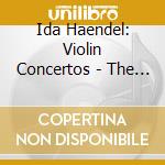 Ida Haendel: Violin Concertos - The SWR Recordings 1953-1967 (3 Cd) cd musicale