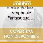 Hector Berlioz - ymphonie Fantastique, L'Enfance Du Christ, Benvenuto Cellini & Requiem (7 Cd) cd musicale