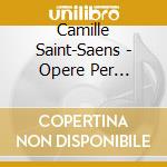 Camille Saint-Saens - Opere Per Pianoforte (integrale) , Vol.1: Etudes (integrale) cd musicale di Saint