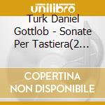 Turk Daniel Gottlob - Sonate Per Tastiera(2 Cd)