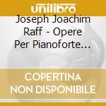 Joseph Joachim Raff - Opere Per Pianoforte (integrale), Vol.3 cd musicale di Raff joseph joachim