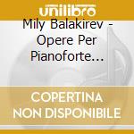 Mily Balakirev - Opere Per Pianoforte (integrale), Vol.1
