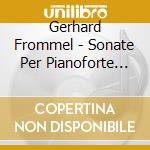 Gerhard Frommel - Sonate Per Pianoforte (Integrale): Sonate Nn.4-7