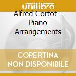 Alfred Cortot - Piano Arrangements cd musicale di Cortot Alfred