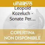 Leopold Kozeluch - Sonate Per Pianoforte (Integrale), Vol.4: Sonate Nn.1216 Kemp EnglishPf cd musicale di Leopold Kozeluh