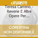 Teresa Carreno - Reverie E Altre Opere Per Pianoforte cd