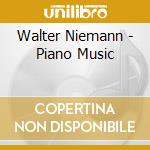 Walter Niemann - Piano Music cd musicale di Walter Niemann