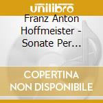 Franz Anton Hoffmeister - Sonate Per Pianoforte (integrale) , Vol.2 cd musicale di Franz Anton Hoffmeister