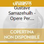 Gustave Samazehuilh - Opere Per Pianoforte (integrale) cd musicale di Gustave Samazehuilh