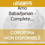 Arno Babadjanian - Complete Original Works For Piano Solo