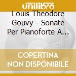 Louis Theodore Gouvy - Sonate Per Pianoforte A Quattro Mani - Naoumoff EmilePf cd musicale di Gouvy Théodore