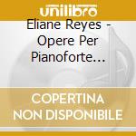 Eliane Reyes - Opere Per Pianoforte (Integrale), Vol.2 cd musicale di Godard