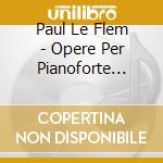 Paul Le Flem - Opere Per Pianoforte (Integrale)