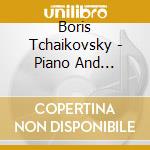 Boris Tchaikovsky - Piano And Chamber Works cd musicale di Boris Tchaikovsky