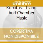 Komitas - Piano And Chamber Music cd