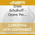 Erwin Schulhoff - Opere Per Pianoforte (integrale), Vol.3 cd musicale di Erwin Schulhoff