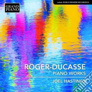 Jean Roger-Ducasse - Piano Works - Joel Hastings cd musicale di Roger
