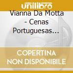 Vianna Da Motta - Cenas Portuguesas Op.9 E Op.18, Serenata Op.8, Ballada Op.16 cd musicale di Vianna Da Motta