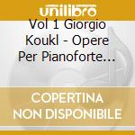 Vol 1 Giorgio Koukl - Opere Per Pianoforte (Integrale)