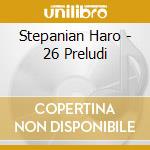 Stepanian Haro - 26 Preludi cd