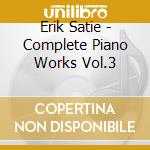 Erik Satie - Complete Piano Works Vol.3