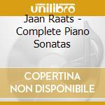 Jaan Raats - Complete Piano Sonatas cd musicale di Raats Jaan