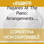 Paganini At The Piano: Arrangements And Variations By Hambourg, Busoni, Busoni, Zadora.. cd musicale di Paganini At The Piano