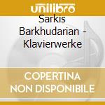Sarkis Barkhudarian - Klavierwerke cd