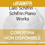 Lalo Schifrin - Schifrin:Piano Works cd musicale di Lalo Schifrin