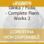 Glinka / Fiolia - Complete Piano Works 2