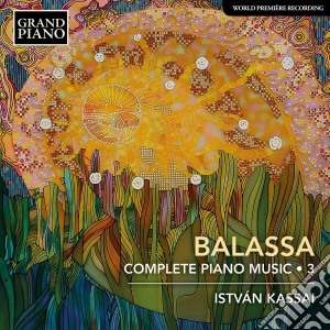 Sandor Balassa - Complete Piano Music 3 cd musicale