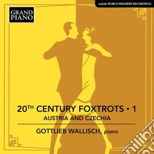Gottlieb Wallisch - 20Th Century Foxtrots: Austria And Czechia cd musicale