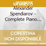 Alexander Spendiarov - Complete Piano Works And Chamber Works With Piano (2 Cd) cd musicale