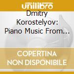 Dmitry Korostelyov: Piano Music From A Russian Dynasty cd musicale