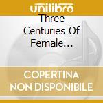 Three Centuries Of Female Composers (10 Cd) cd