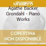 Agathe Backer Grondahl - Piano Works cd musicale
