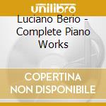 Luciano Berio - Complete Piano Works cd