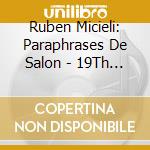 Ruben Micieli: Paraphrases De Salon - 19Th Century Opera Transcriptions cd