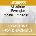 Charlene Ferrugia: Melita - Maltese Piano Music cd