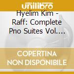 Hyelim Kim - Raff: Complete Pno Suites Vol. 1 cd
