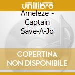 Ameleze - Captain Save-A-Jo cd