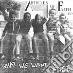 (LP Vinile) Articles Of Faith - What We Want Is Free [7'' Ep] (Reproduction Of Original Insert, Limited To 666) vinile